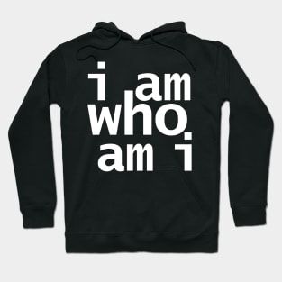 I Am Who Am I Hoodie